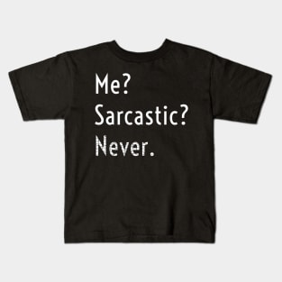 Me? Sarcastic? Never Kids T-Shirt